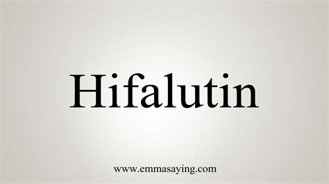 hifalutin meaning.